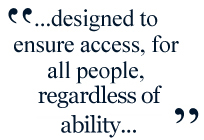 ...designed to ensure access, for all people, including those with disabilities